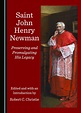 Saint John Henry Newman: Preserving and Promulgating His Legacy ...