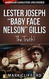 Lester Joseph “Baby Face Nelson” Gillis - The Truth! (American ...