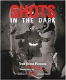 Shots in the Dark: True Crime Pictures: Gail Buckland, Harold Evans ...
