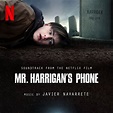 Mr. Harrigan's Phone (Soundtrack From The Netflix Film) - Javier ...