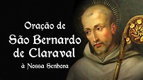 Oração de São Bernardo de Claraval à Nossa Senhora - 20 de agosto - YouTube