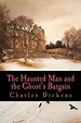The Haunted Man and the Ghost's Bargain, Charles Dickens ...