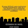 Top 81+ imagen frases de ciudades de papel - Viaterra.mx