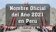 NOMBRE OFICIAL DEL AÑO 2021 EN PERÚ - Año del Bicentenario del Perú ...