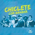 Chiclete com Banana Discografia Completa Todas as Músicas e Discos