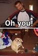 Oh, You: The Hilarious Oh You Meme