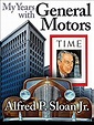 Amazon.com: My Years With General Motors eBook: Alfred P Sloan Jr ...