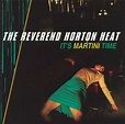 The Reverend Horton Heat* - It's Martini Time | Discogs