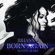 Mentol - Rihanna - Born Again (Mentol Remix) | Spinnin' Records