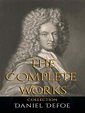 Daniel Defoe: The Complete Works eBook by Daniel Defoe - EPUB Book ...