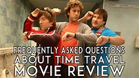 Frequently Asked Questions About Time Travel (2009) Movie Review - YouTube