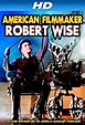 Robert Wise: American Filmmaker (2013) - IMDb