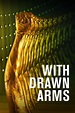 With Drawn Arms | Rotten Tomatoes