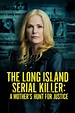 The Long Island Serial Killer: A Mother's Hunt for Justice (Movie, 2021 ...