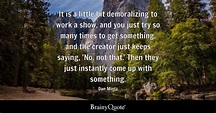 Dan Mintz - It is a little bit demoralizing to work a...
