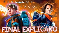 Perdidos no Espaço 2 temporada FINAL EXPLICADO - NETFLIX - YouTube
