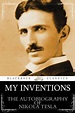 My Inventions: The Autobiography of Nikola Tesla by Nikola Tesla ...