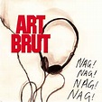 Art Brut - Nag! Nag! Nag! Nag! | Releases | Discogs