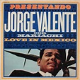 Jorge Valente - Love In Mexico | Ediciones | Discogs