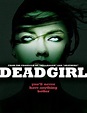 Deadgirl (2008) - Película eCartelera