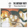 The Birthday Party - Pleasure Heads Must Burn | Releases | Discogs