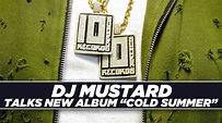 Dj Mustard Talks New Album 'Cold Summer', Fatherhood, And More! - YouTube