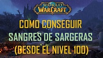 World of Warcraft |Como farmear sangres de sargeras desde el nivel 100 ...