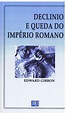 DECLINIO E QUEDA DO IMPÉRIO ROMANO – EDWARD GIBBON – Livraria Santiago