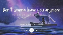 James Arthur - Car's Outside (Lyrics Terjemahan)| oh darling all of the ...