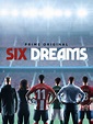 Six Dreams - Where to Watch and Stream - TV Guide