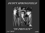 DUSTY SPRINGFIELD ''IN PRIVATE'' (12'' MIX)(1989) - YouTube