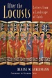 After the Locusts: Letters from a Landscape of Faith by Denise M ...