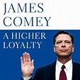 A Higher Loyalty: Truth, Lies, and Leadership - Audiobook - James Comey ...