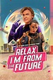 Ver Relax, I'm from the Future (2023) Gratis Latino HD | PelisGratisHD ...