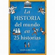 La Historia del Mundo En 25 Historias /The History of the World in 25 ...