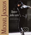 Tanec jako sen - Michael Jackson, 2009, pevná vazba, český jazyk ...