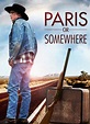 Paris or Somewhere - Where to Watch and Stream - TV Guide