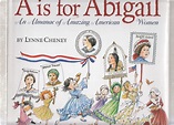 A Is For Abigail: An Almanac of Amazing American Women | Lynne Cheney ...