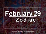 February 29 Zodiac - Complete Birthday Horoscope & Personality Profile