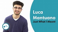 Luca Mantuano "Just What I Meant" | Behind The Lyrics - YouTube