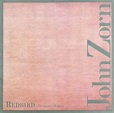 Redbird - John Zorn - La Boîte à Musique