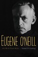 A new biography of Eugene O’Neill looks beyond the playwright’s demons ...