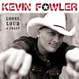 Kevin Fowler – Loose, Loud & Crazy (2004, CD) - Discogs