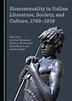 Homosexuality in Italian Literature, Society, and Culture, 1789-1919 ...