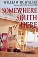 Somewhere South of Here: William Kowalski: 9780060084370: Amazon.com: Books