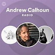 Andrew Calhoun Radio - playlist by Spotify | Spotify