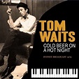 Tom Waits - Cold Beer On A Hot Night NEW CD | eBay