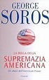 Bubble Of American Supremacy by George Soros
