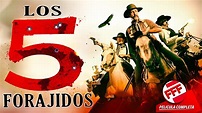 LOS 5 FORAJIDOS | Película Completa de PISTOLEROS del VIEJO OESTE en ...