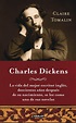 La vida y la obra de Charles Dickens, según Claire Tomalin | Pompas de ...